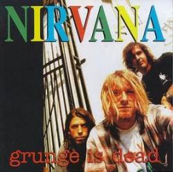 Nirvana : Grunge Is dead